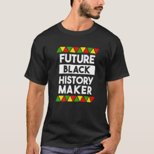 Future Black History Maker Melanin Africa America T-Shirt