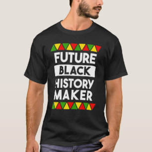 Future Black History Maker Melanin Africa America T-Shirt