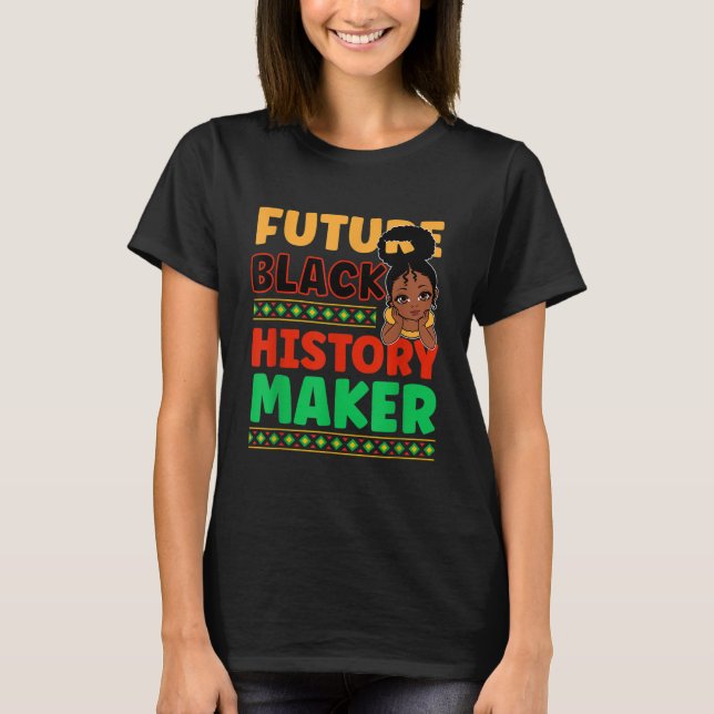 Future Black History Maker Proud African American T-Shirt (Vorderseite)