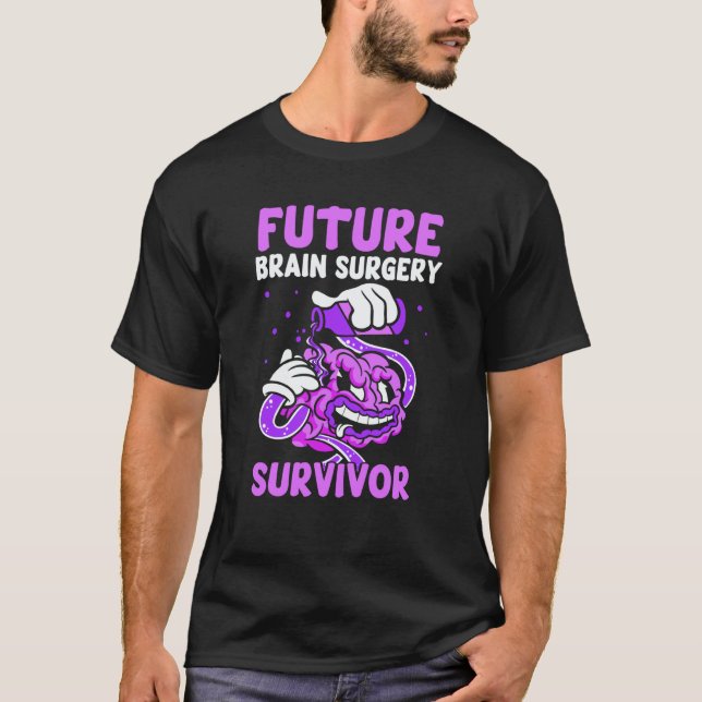 Future Brain Surgery Survivor Tumor Patient Aneury T-Shirt (Vorderseite)