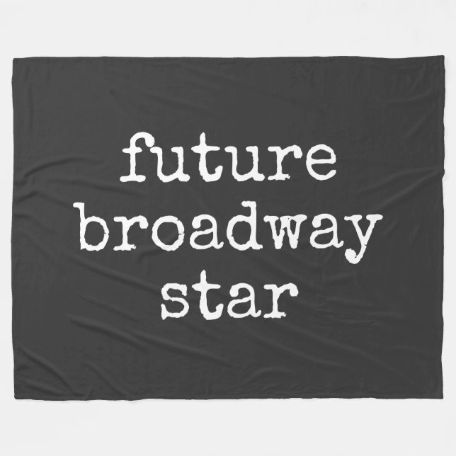 Future Broadway Star Inspirierend Schauspieler Des Fleecedecke (Vorderseite (Horizontal))