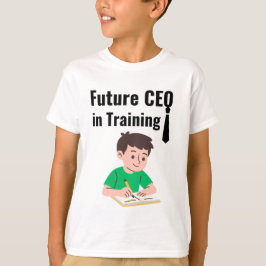 Future CEO in Training Motivational Kids Shirt