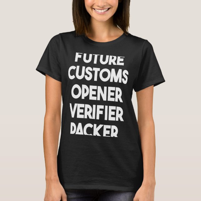 Future Customs Opener Verifier Packer T-Shirt (Vorderseite)