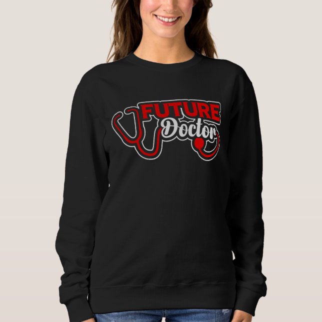 Future Doctor Med School Medical Students Doctors  Sweatshirt (Vorderseite)