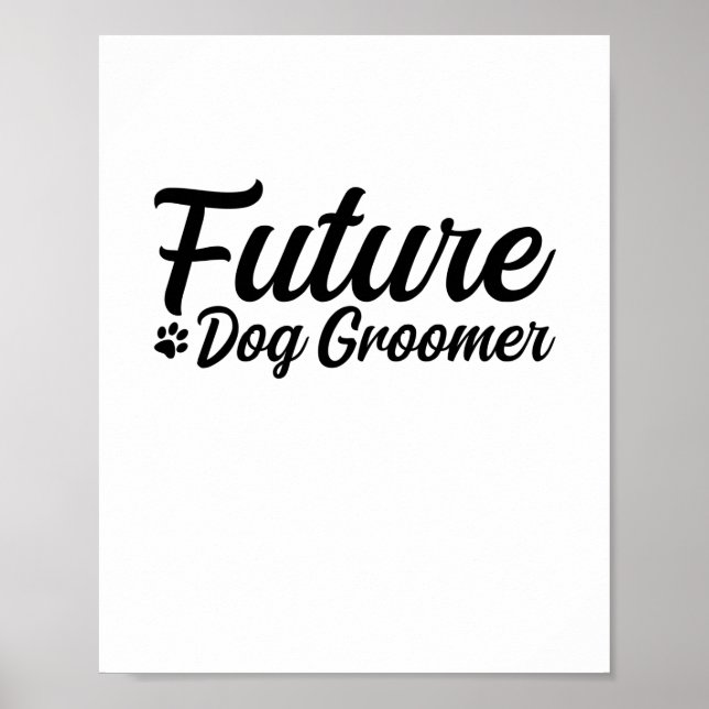 Future Dog Groomer Poster (Vorne)