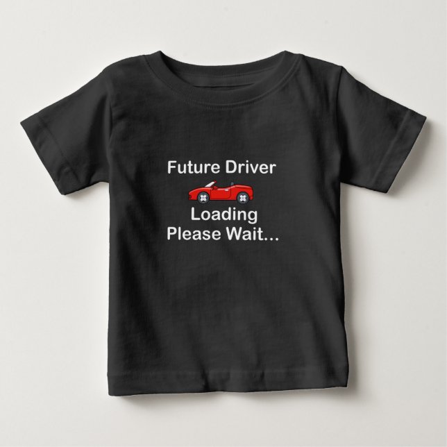 Future Driver Loading Please Wait...,Driver Gift  Baby T-shirt (Vorderseite)