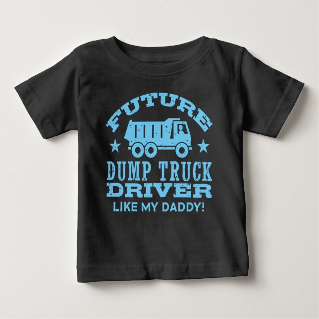 Future Dump Truckfahrer wie mein Vater Baby T-shirt (Vorderseite)