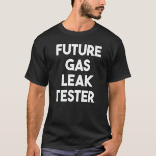 Future Gas Leak Tester T-Shirt