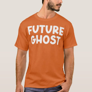 Future Ghost Merch Gothic Dark Spaß Sarcastic T-Shirt