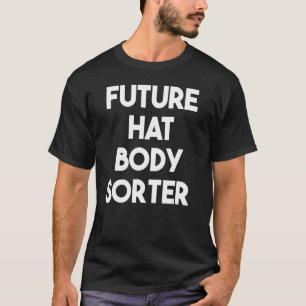 Future Hat Body Sorter T-Shirt