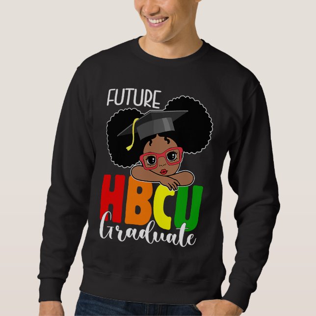 Future HBCU Grad Girl Graduation HBCU Future Colle Sweatshirt (Vorderseite)