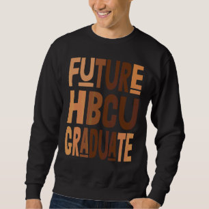 Future Hbcu Grad History Black Uni Girl Women Sweatshirt