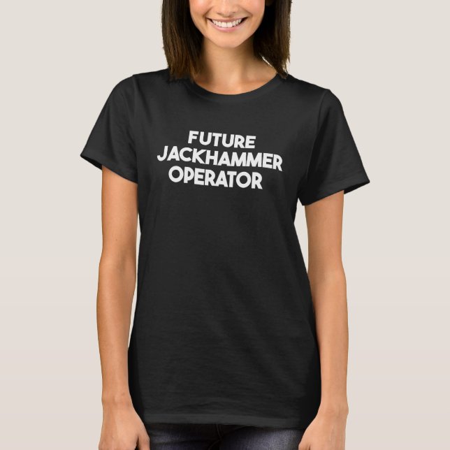 Future Jackhammer Operator T-Shirt (Vorderseite)