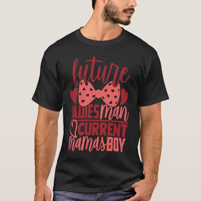 Future Ladies Man Current Mamas Boy  Valentine Son T-Shirt (Vorderseite)