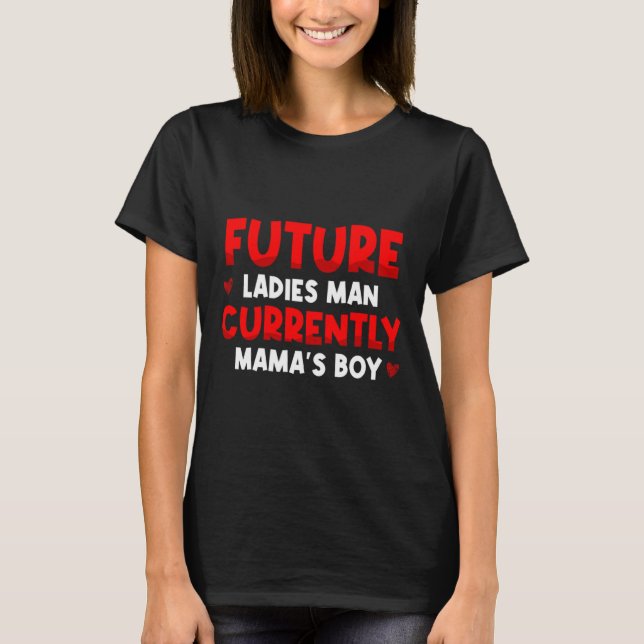 Future Ladies Man Current Mamas Boy Valentines D  T-Shirt (Vorderseite)