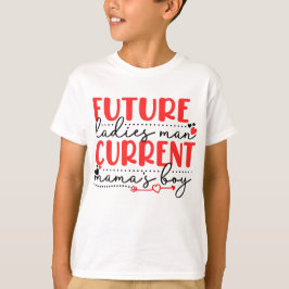 Future Ladys Man Current Mama's Boy Valentine Kid T-Shirt
