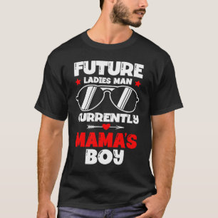 Future Ladys Man Current Mama's Boy Valentine's D T-Shirt