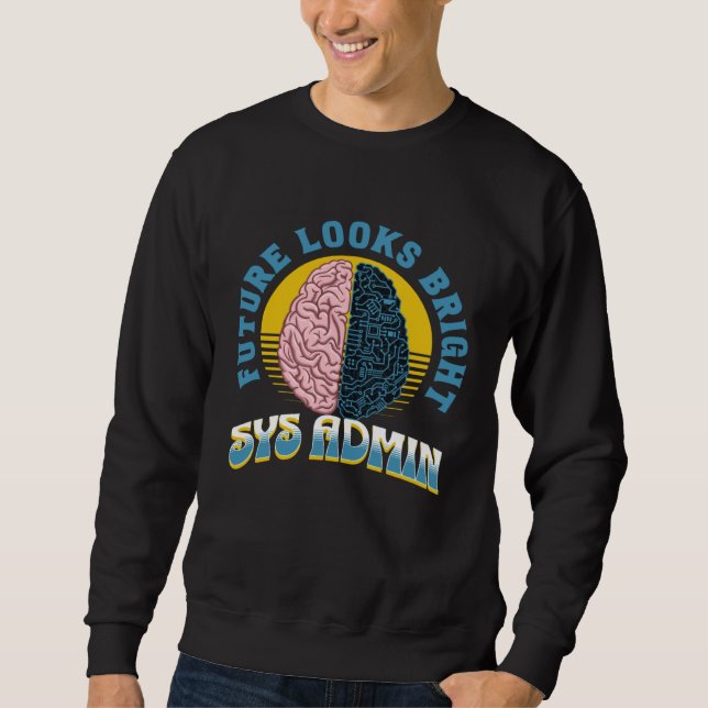 Future Looks Bright Sys Admin College Graduation Sweatshirt (Vorderseite)