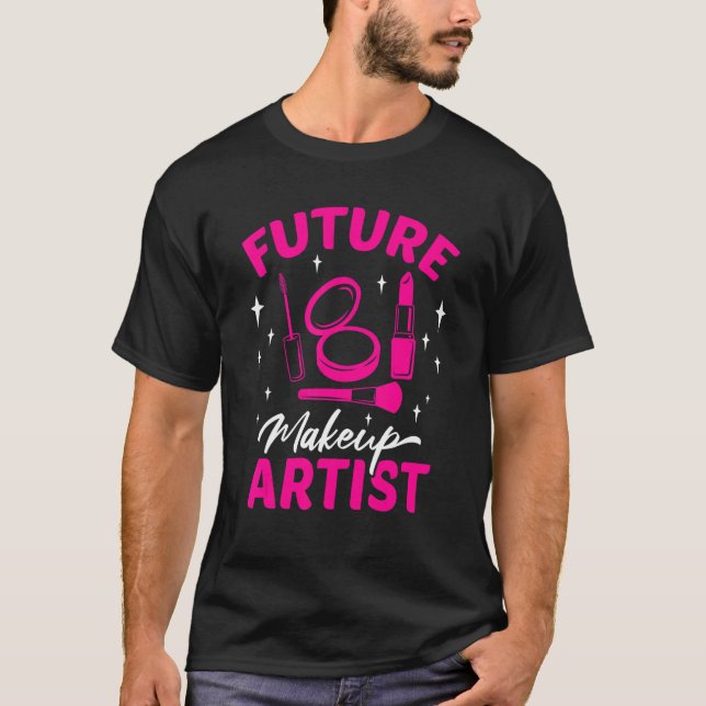 Future Make up Artist Lipstick Beautician Beauty C T-Shirt (Vorderseite)