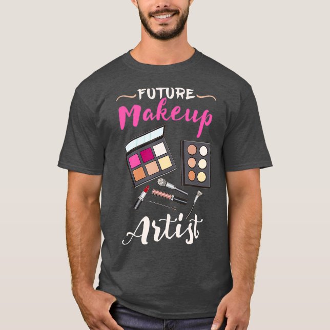 Future Makeup Artist Geschenk für Makeup Artist T-Shirt (Vorderseite)