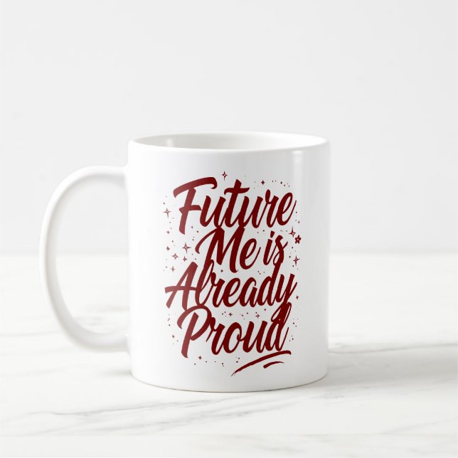 Future Me ist bereits stolz - Bestätigung Kaffeetasse (Links)