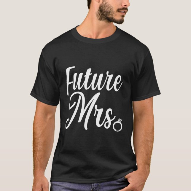 Future Mrs Bridal Verlobung Bride Wedding Bachelo T-Shirt (Vorderseite)