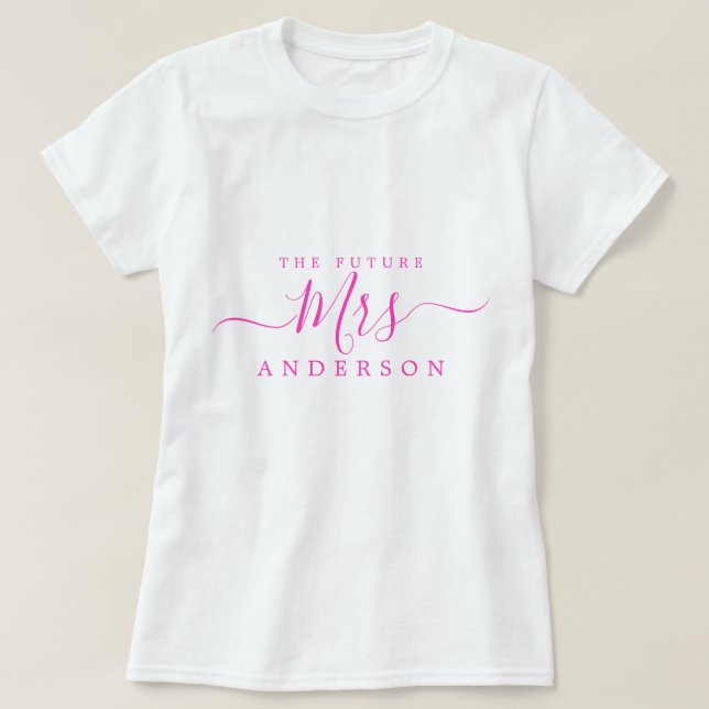 Future Mrs. Chic Script Individuelle Name Bride zu T-Shirt (Design vorne)