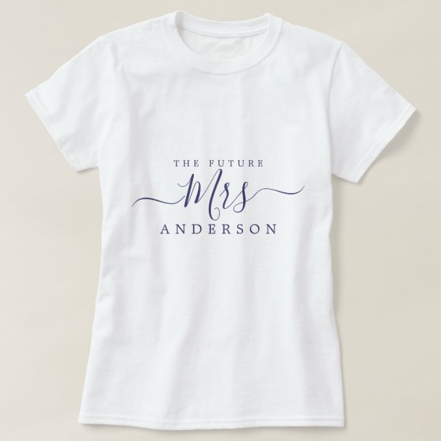 Future Mrs. Chic Script Individuelle Name Bride zu T-Shirt (Design vorne)