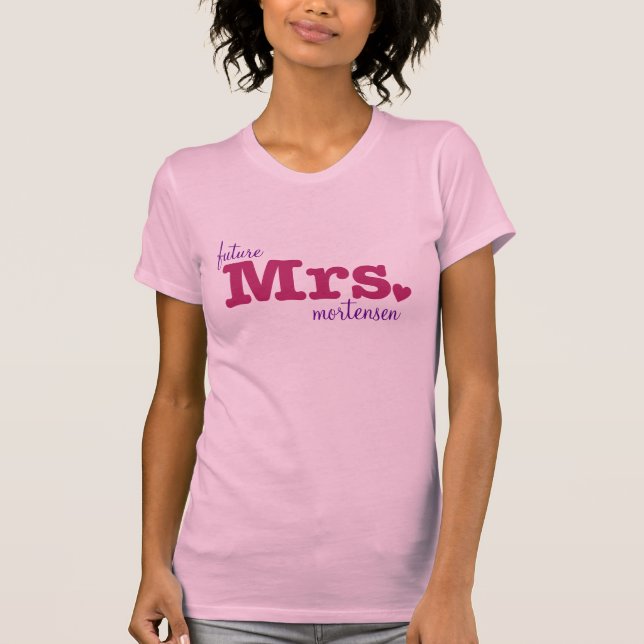 Future Mrs. Customizable T - Shirt (Vorderseite)
