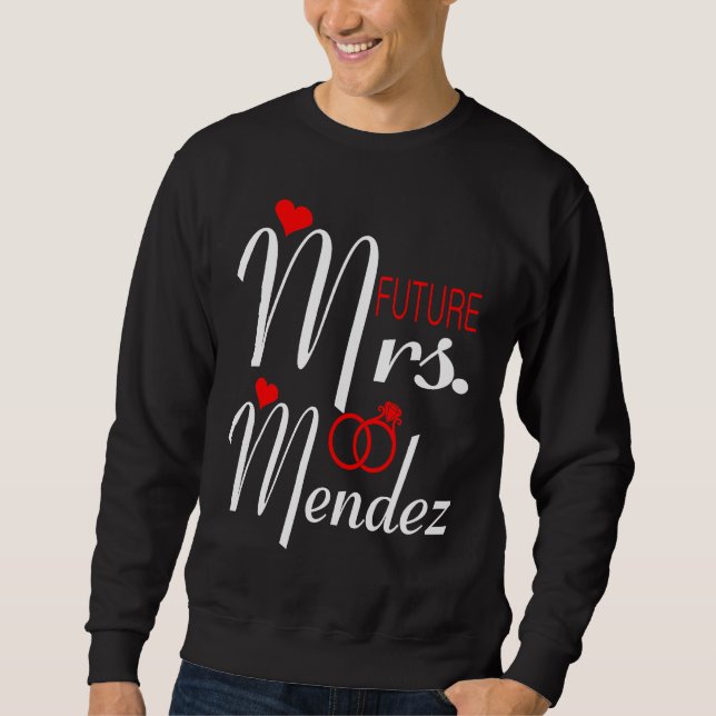 Future Mrs Mendez Wife To Be Bride To Be Valentine Sweatshirt (Vorderseite)