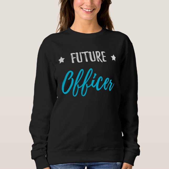 Future Officer  Policeman or Policewoman Sweatshirt (Vorderseite)
