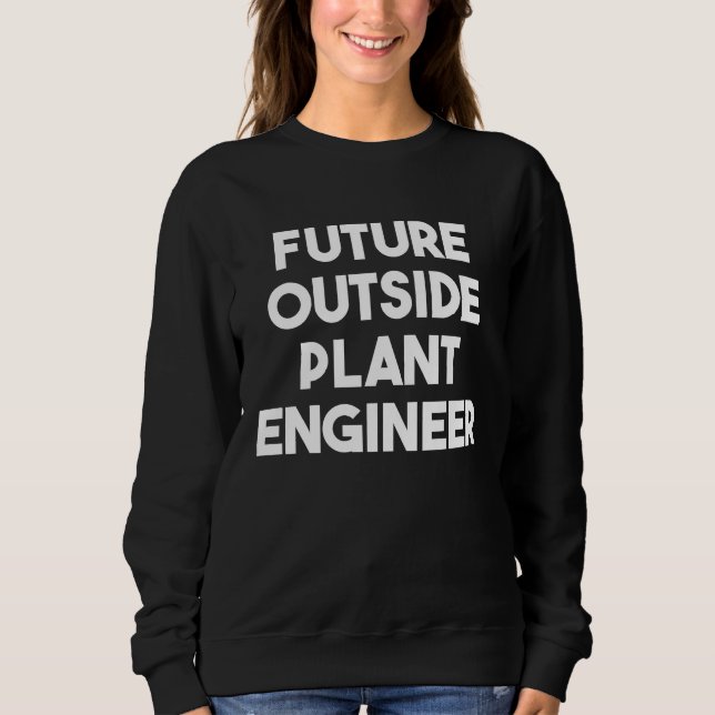 Future Outside Plant Engineer Sweatshirt (Vorderseite)