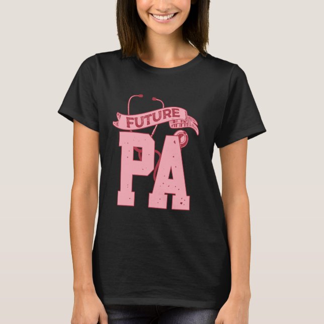 Future PA Med School Physicians Assistant T-Shirt (Vorderseite)