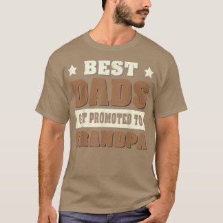 Future Papa Grandfather Best Dads Get Promoted To T-Shirt