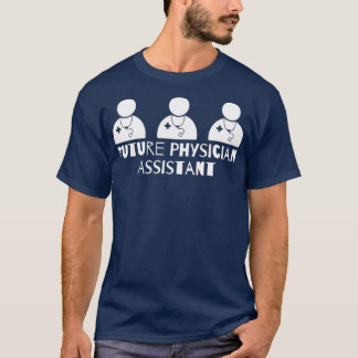 Future Physician Assistant 3 T-Shirt