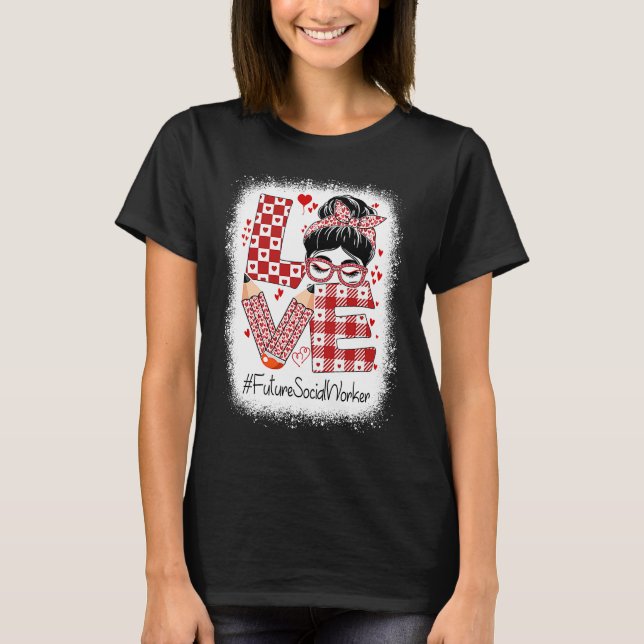 Future Social Worker Love Messy Bun Valentine's Ap T-Shirt (Vorderseite)