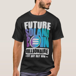 Future SOLANA Coin Millionaire T - Shirt