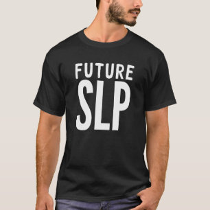 Future Speech Language Pathologe SLP T Shirt