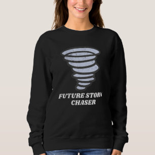 Future Storm Chaser Wetter Meteorologe Tornado Sweatshirt