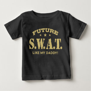 Future Swat like my Daddy Baby T-shirt