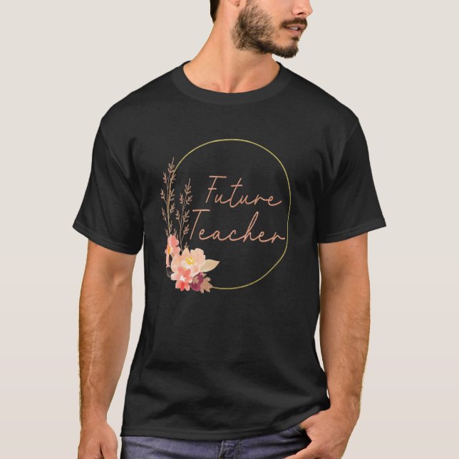 Future Teacher Floral Teacher In Progress Student  T-Shirt (Vorderseite)