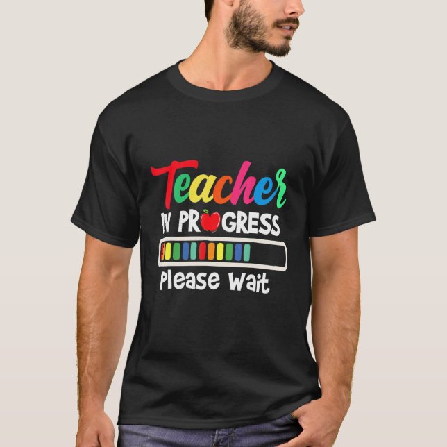 Future Teacher Idea Teacher In Progress Please Wai T-Shirt (Vorderseite)