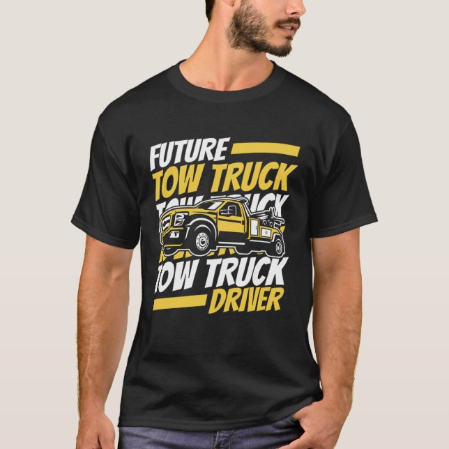 Future Tow Truck Driver Breakdown Truck Driver Tow T-Shirt (Vorderseite)