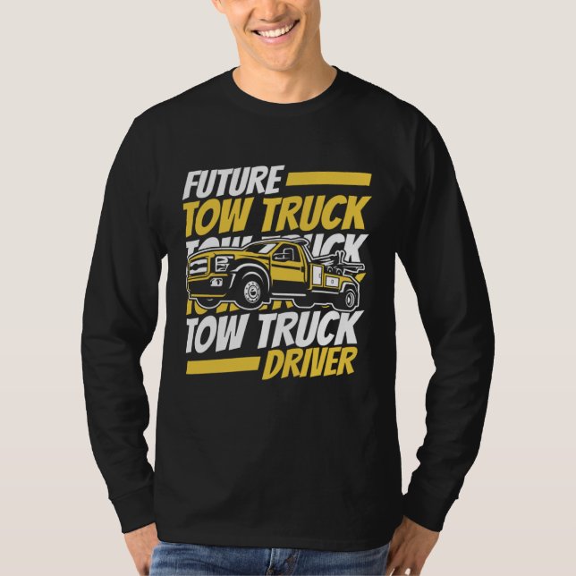 Future Tow Truck Driver Breakdown Truck Driver Tow T-Shirt (Vorderseite)