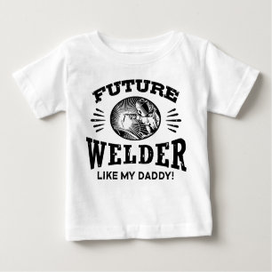 Future Welder like my Daddy Baby T-shirt