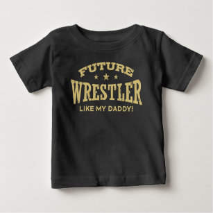 Future Wrestler like my Daddy Baby T-shirt