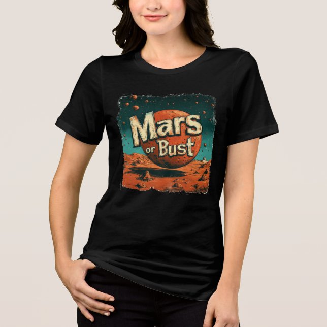 Futuristische "Mars oder Bust" Funky Space Vibe De Tri-Blend Shirt (Vorderseite)
