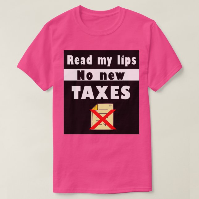 Fuuny Tax Day Lesen Sie meine Lippen über neue Ste T-Shirt (Design vorne)
