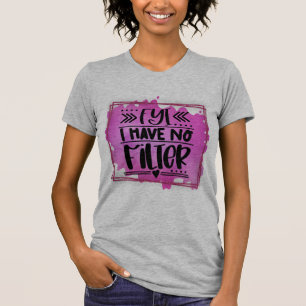 FyI habe keinen Filter T-Shirt