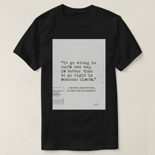 Fyodor Dostojewski zitieren Verbrechen und Bestraf T-Shirt (Design vorne)